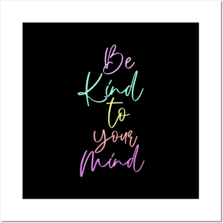 Be Kind To Your Mind Colourful Posters and Art